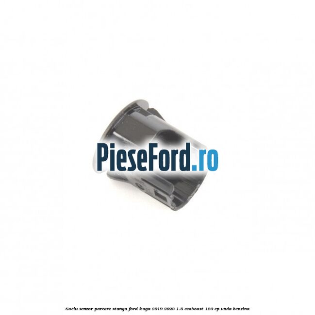 Soclu senzor parcare stanga Ford Kuga 2019-2023 1.5 EcoBoost 120 cp UNDA benzina