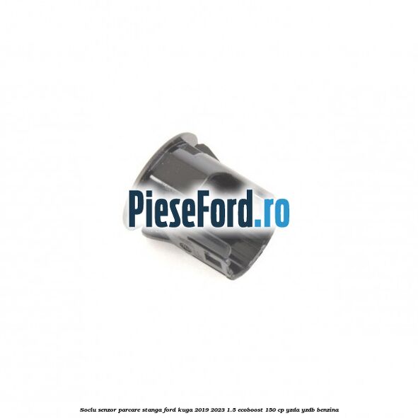 Soclu senzor parcare stanga Ford Kuga 2019-2023 1.5 EcoBoost 150 cp YZDA, YZDB benzina