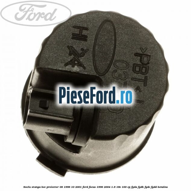 Soclu stanga bec proiector 08/1998-10/2001 Ford Focus 1998-2004 1.6 16V 100 cp FYDA, FYDB, FYDC, FYDD benzina