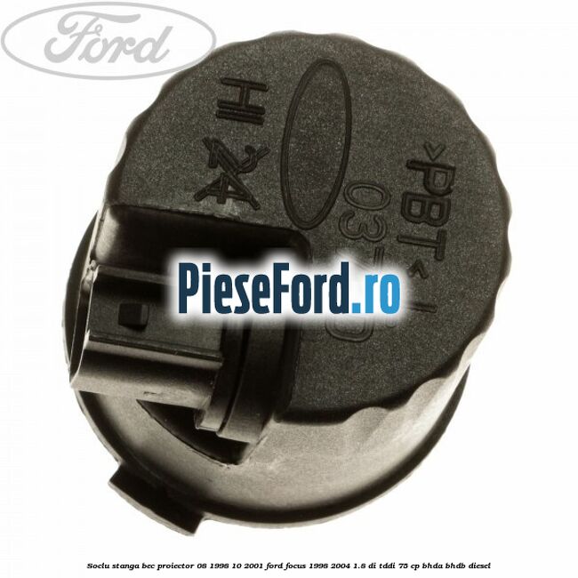 Soclu stanga bec proiector 08/1998-10/2001 Ford Focus 1998-2004 1.8 DI/TDDi 75 cp BHDA, BHDB diesel