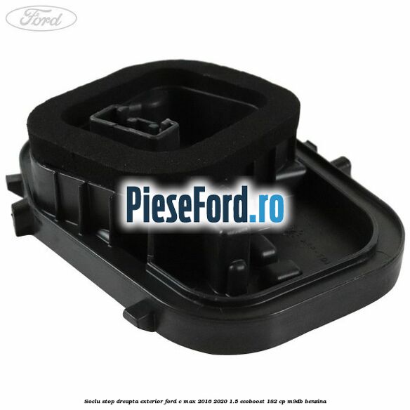 Soclu stop dreapta exterior Ford C-Max 2016-2020 1.5 EcoBoost 182 cp M9DB benzina