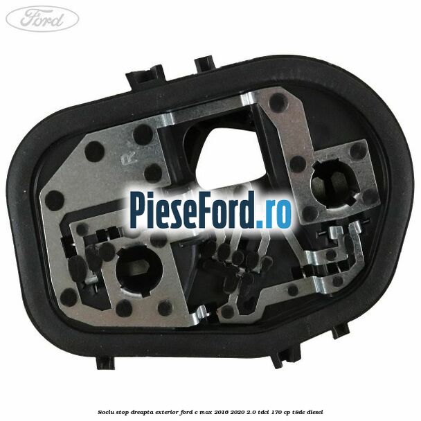 Soclu stop dreapta exterior Ford C-Max 2016-2020 2.0 TDCi 170 cp T8DE diesel