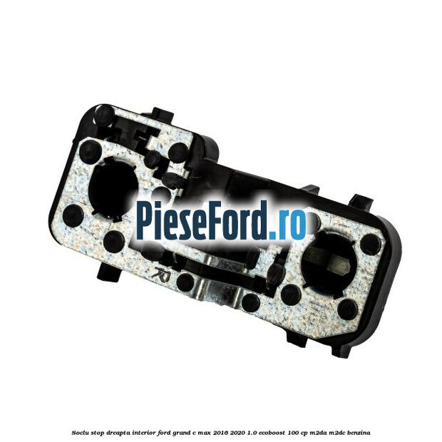 Soclu stop dreapta interior Ford Grand C-Max 2016-2020 1.0 EcoBoost 100 cp M2DA, M2DC benzina