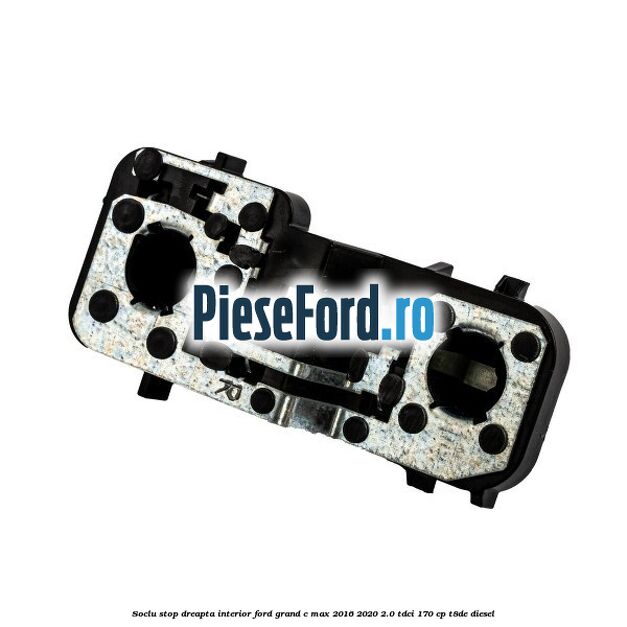 Soclu stop dreapta interior Ford Grand C-Max 2016-2020 2.0 TDCi 170 cp T8DE diesel