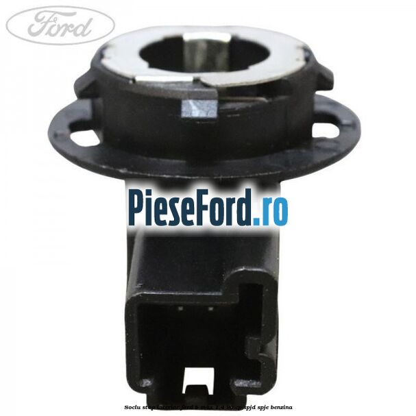 Soclu stop interior Ford B-Max 1.4 90 cp SPJD, SPJE benzina