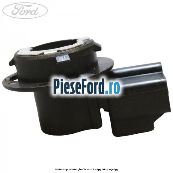 Soclu stop interior Ford B-Max 1.4 LPG 90 cp RTJC LPG