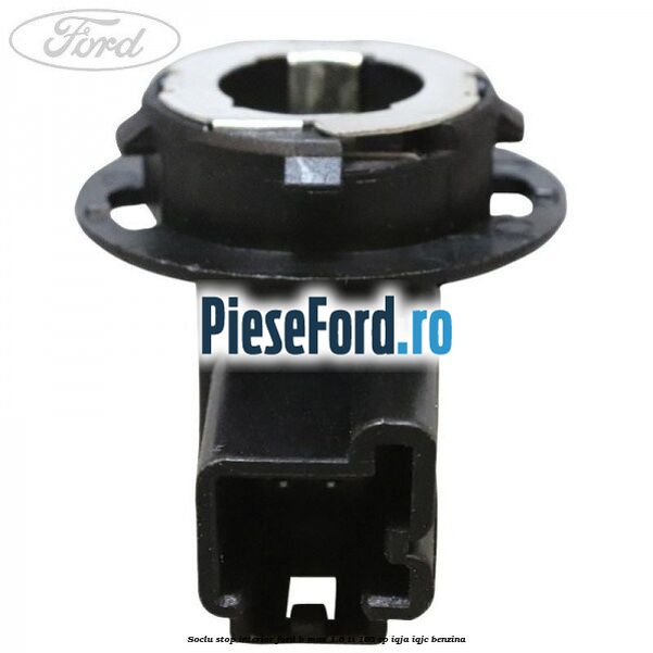 Soclu stop interior Ford B-Max 1.6 Ti 105 cp Soclu stop interior Ford B-Max 1.6 Ti 105 cp IQJA, IQJC benzina