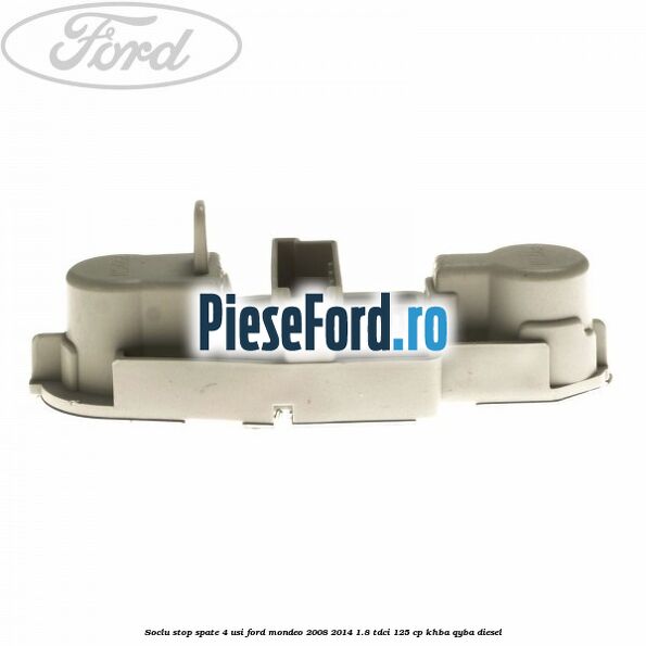 Soclu stop spate, 4 usi Ford Mondeo 2008-2014 1.8 TDCi 125 cp Soclu stop spate, 4 usi Ford Mondeo 2008-2014 1.8 TDCi 125 cp KHBA, QYBA diesel