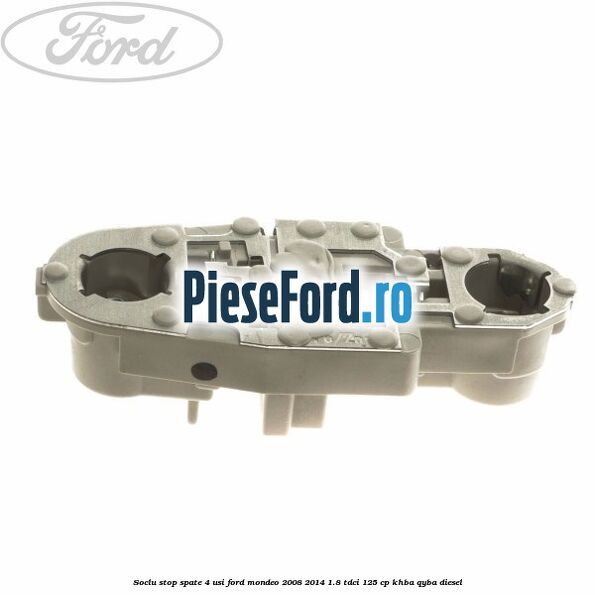 Soclu stop spate, 4 usi Ford Mondeo 2008-2014 1.8 TDCi 125 cp Soclu stop spate, 4 usi Ford Mondeo 2008-2014 1.8 TDCi 125 cp KHBA, QYBA diesel