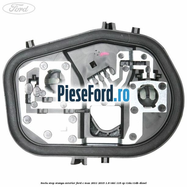Soclu stop stanga exterior Ford C-Max 2011-2015 1.6 TDCi 115 cp T1DA, T1DB diesel