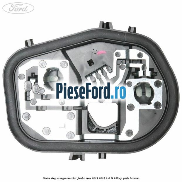 Soclu stop stanga exterior Ford C-Max 2011-2015 1.6 Ti 125 cp PNDA benzina