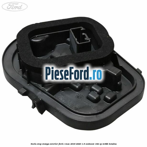 Soclu stop stanga exterior Ford C-Max 2016-2020 1.5 EcoBoost 182 cp M9DB benzina