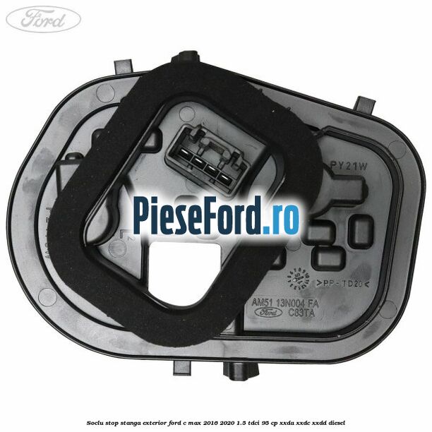 Soclu stop stanga exterior Ford C-Max 2016-2020 1.5 TDCi 95 cp Soclu stop stanga exterior Ford C-Max 2016-2020 1.5 TDCi 95 cp XXDA, XXDC, XXDD diesel