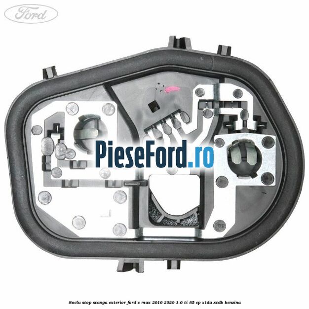 Soclu stop stanga exterior Ford C-Max 2016-2020 1.6 Ti 85 cp XTDA, XTDB benzina