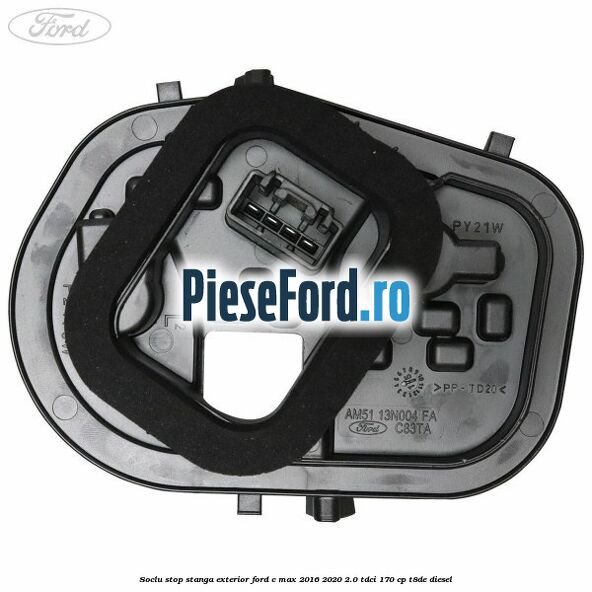 Soclu stop stanga exterior Ford C-Max 2016-2020 2.0 TDCi 170 cp T8DE diesel