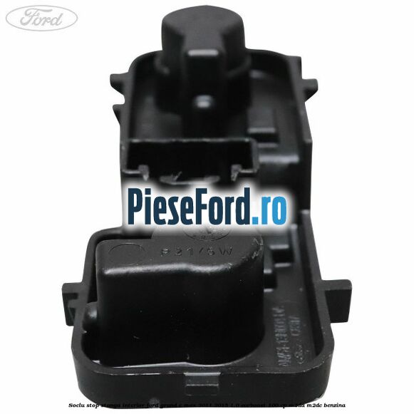 Soclu stop stanga interior Ford Grand C-Max 2011-2015 1.0 EcoBoost 100 cp M2DA, M2DC benzina