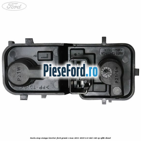 Soclu stop stanga interior Ford Grand C-Max 2011-2015 2.0 TDCi 140 cp UFDB diesel