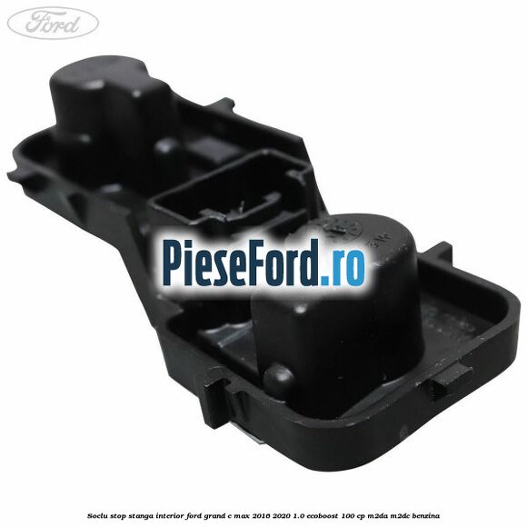 Soclu stop stanga interior Ford Grand C-Max 2016-2020 1.0 EcoBoost 100 cp Soclu stop stanga interior Ford Grand C-Max 2016-2020 1.0 EcoBoost 100 cp M2DA, M2DC benzina