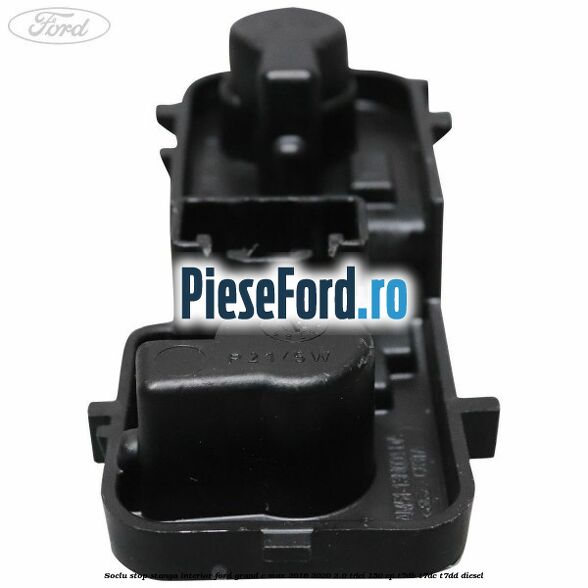 Soclu stop stanga interior Ford Grand C-Max 2016-2020 2.0 TDCi 150 cp T7DB, T7DC, T7DD diesel