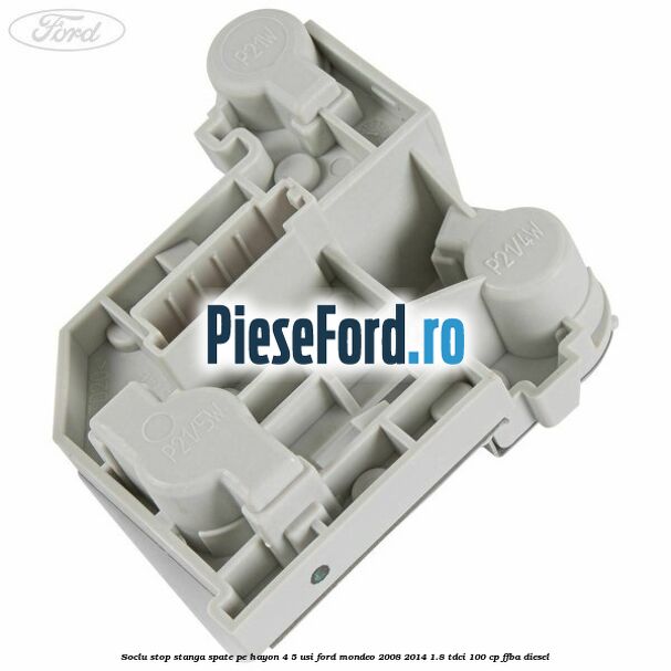 Soclu stop stanga spate, pe hayon 4/5 usi Ford Mondeo 2008-2014 1.8 TDCi 100 cp FFBA diesel