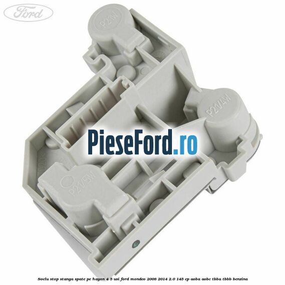 Soclu stop stanga spate, pe hayon 4/5 usi Ford Mondeo 2008-2014 2.0 145 cp Soclu stop stanga spate, pe hayon 4/5 usi Ford Mondeo 2008-2014 2.0 145 cp AOBA, AOBC, TBBA, TBBB benzina