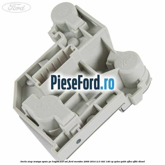 Soclu stop stanga spate, pe hayon 4/5 usi Ford Mondeo 2008-2014 2.0 TDCi 140 cp QXBA, QXBB, UFBA, UFBB diesel