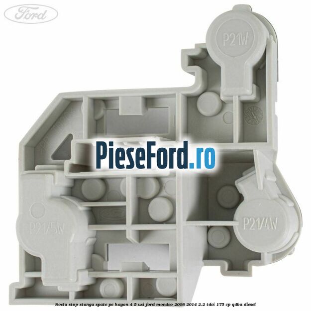 Soclu stop stanga spate, pe hayon 4/5 usi Ford Mondeo 2008-2014 2.2 TDCi 175 cp Q4BA diesel