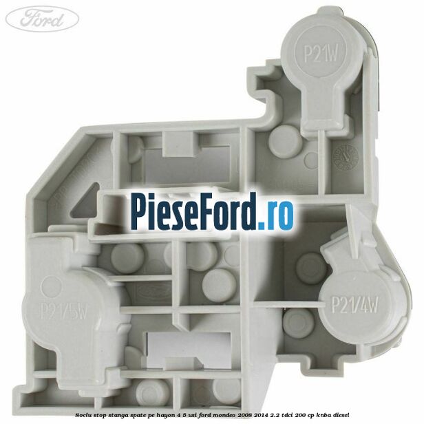 Soclu stop stanga spate, pe hayon 4/5 usi Ford Mondeo 2008-2014 2.2 TDCi 200 cp KNBA diesel