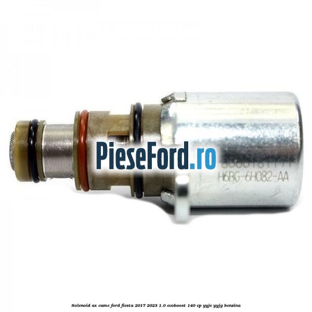 Solenoid ax came Ford Fiesta 2017-2023 1.0 EcoBoost 140 cp YYJE, YYJG benzina