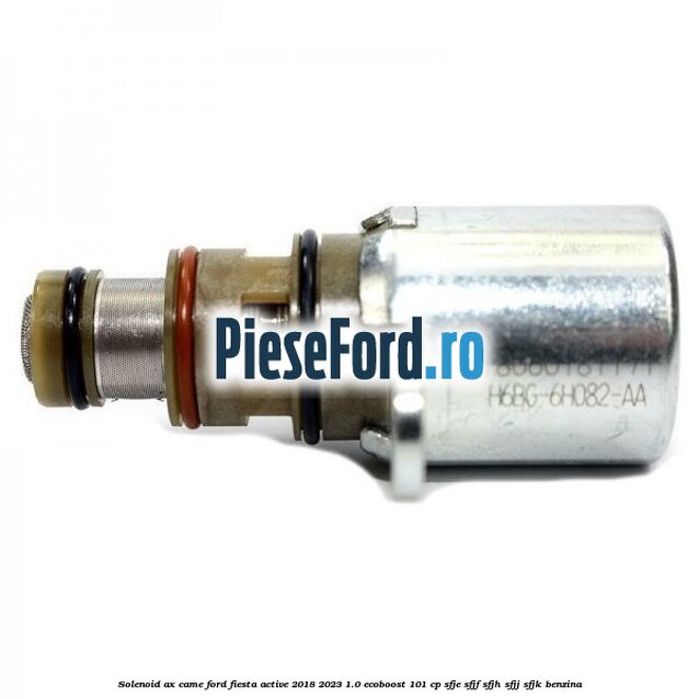 Solenoid ax came Ford Fiesta Active 2018-2023 1.0 EcoBoost 101 cp SFJE, SFJF, SFJH, SFJJ, SFJK benzina
