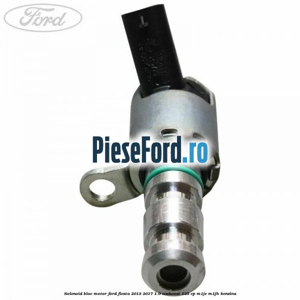 Solenoid bloc motor Ford Fiesta 2013-2017 1.0 EcoBoost 125 cp M1JE, M1JH benzina