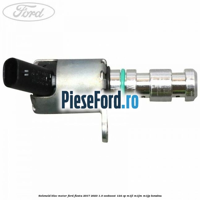 Solenoid bloc motor Ford Fiesta 2017-2023 1.0 EcoBoost 124 cp M1JL, M1JM, M1JP benzina