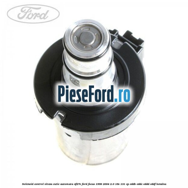 Solenoid control viteza cutie automata 4F27E Ford Focus 1998-2004 2.0 16V 131 cp EDDB, EDDC, EDDD, EDDF benzina
