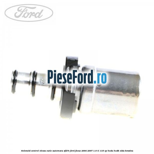 Solenoid control viteza cutie automata 4F27E Ford Focus 2004-2007 1.6 Ti 115 cp Solenoid control viteza cutie automata 4F27E Ford Focus 2004-2007 1.6 Ti 115 cp HXDA, HXDB, SIDA benzina