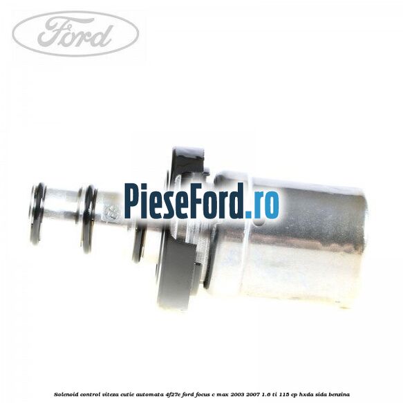 Solenoid control viteza cutie automata 4F27E Ford Focus C-Max 2003-2007 1.6 Ti 115 cp HXDA, SIDA benzina