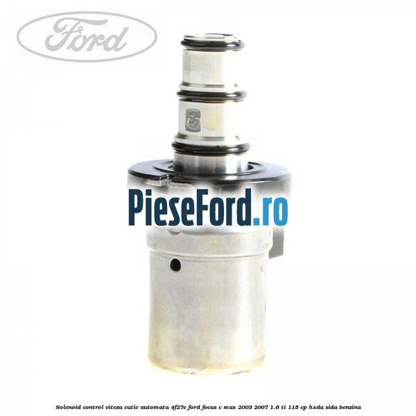 Solenoid control viteza cutie automata 4F27E Ford Focus C-Max 2003-2007 1.6 Ti 115 cp HXDA, SIDA benzina