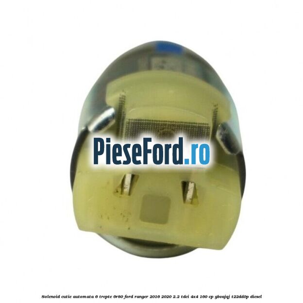 Solenoid cutie automata 6 trepte 6R80 Ford Ranger 2016-2020 2.2 TDCi 4x4 160 cp Solenoid cutie automata 6 trepte 6R80 Ford Ranger 2016-2020 2.2 TDCi 4x4 160 cp GBVAJQJ, T22DD0P diesel