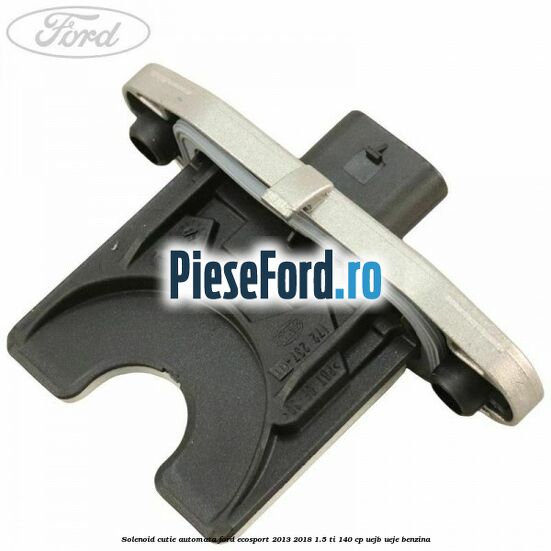 Solenoid cutie automata Ford EcoSport 2013-2018 1.5 Ti 140 cp UEJB, UEJE benzina