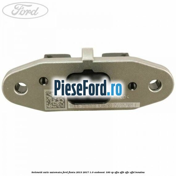 Solenoid cutie automata Ford Fiesta 2013-2017 1.0 EcoBoost 100 cp Solenoid cutie automata Ford Fiesta 2013-2017 1.0 EcoBoost 100 cp SFJA, SFJB, SFJC, SFJD benzina