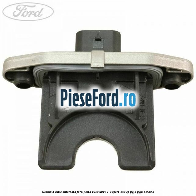 Solenoid cutie automata Ford Fiesta 2013-2017 1.0 Sport 140 cp YYJA, YYJB benzina