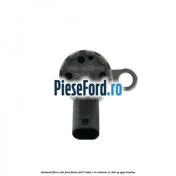 Solenoid filtru ulei Ford Fiesta 2017-2023 1.5 EcoBoost ST 200 cp YZJA benzina