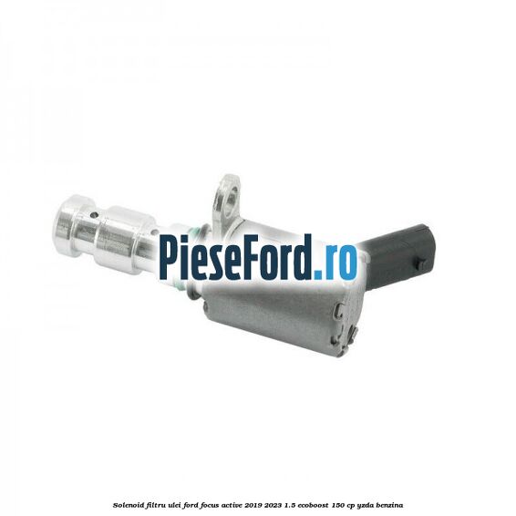 Solenoid filtru ulei Ford Focus Active 2019-2023 1.5 EcoBoost 150 cp YZDA benzina