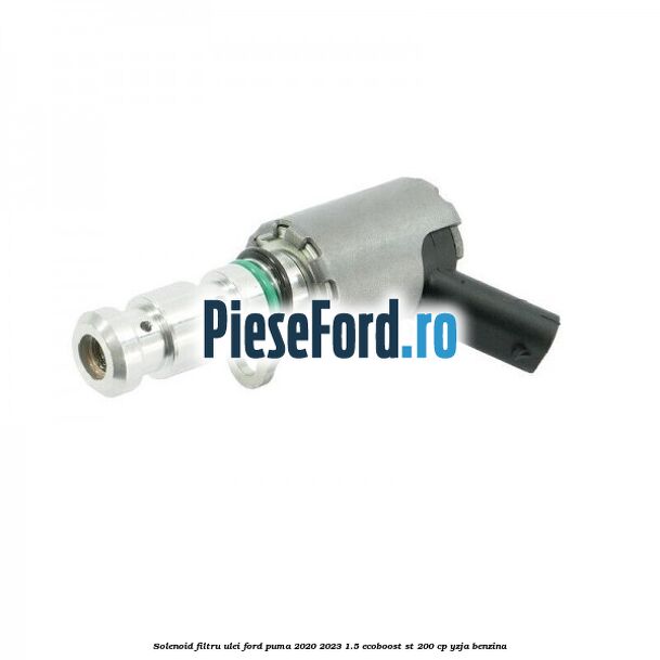 Solenoid filtru ulei Ford Puma 2020-2023 1.5 EcoBoost ST 200 cp YZJA benzina
