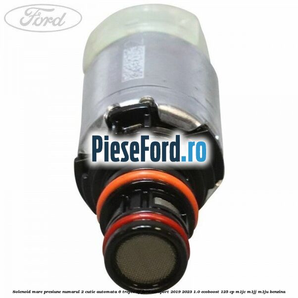 Solenoid mare presiune numarul 2 cutie automata 6 trepte 6F Ford EcoSport 2019-2023 1.0 EcoBoost 125 cp M1JC, M1JJ, M1JU benzina
