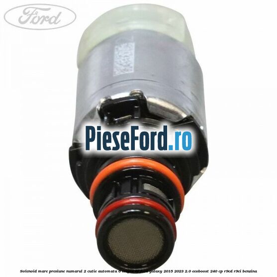 Solenoid mare presiune numarul 2 cutie automata 6 trepte 6F Ford Galaxy 2015-2023 2.0 EcoBoost 240 cp R9CD, R9CI benzina