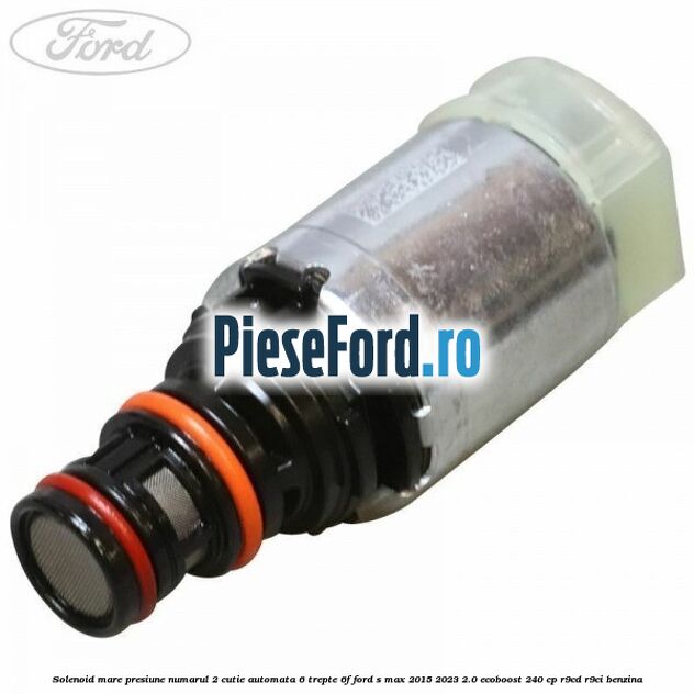 Solenoid mare presiune numarul 2 cutie automata 6 trepte 6F Ford S-Max 2015-2023 2.0 EcoBoost 240 cp R9CD, R9CI benzina
