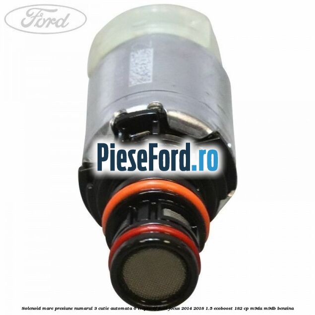 Solenoid mare presiune numarul 3 cutie automata 6 trepte 6F Ford Focus 2014-2018 1.5 EcoBoost 182 cp M9DA, M9DB benzina