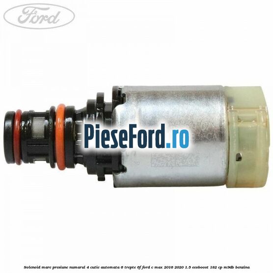 Solenoid mare presiune numarul 4 cutie automata 6 trepte 6F Ford C-Max 2016-2020 1.5 EcoBoost 182 cp M9DB benzina