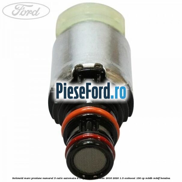 Solenoid mare presiune numarul 5 cutie automata 6 trepte 6F Ford C-Max 2016-2020 1.5 EcoBoost 150 cp M8DB, M8DF benzina