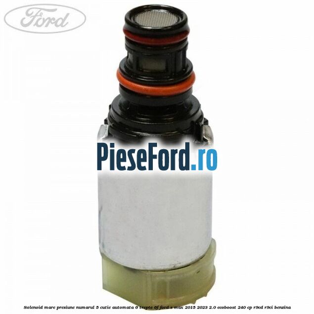 Solenoid mare presiune numarul 5 cutie automata 6 trepte 6F Ford S-Max 2015-2023 2.0 EcoBoost 240 cp R9CD, R9CI benzina